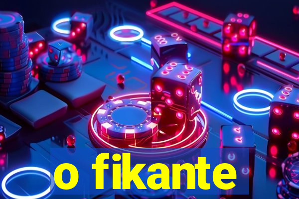 o fikante